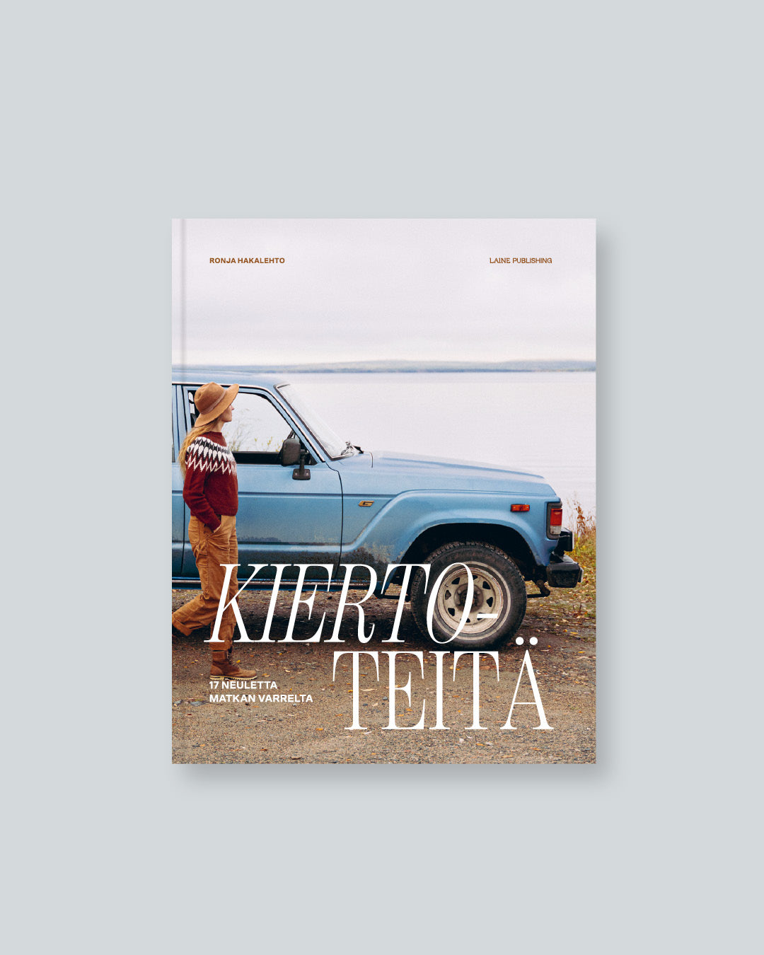 Unfolding Landscapes: 17 Knits for the Road by Ronja Hakalehto