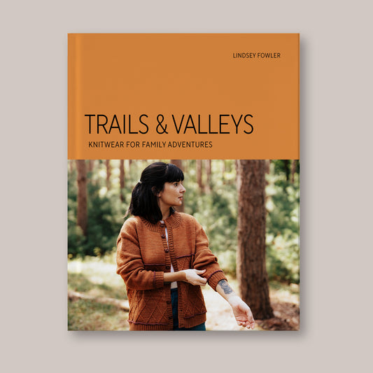 Trails & Valleys: Knitwear for Family Adventures by Lindsey Fowler